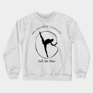 My Favorite Gymnast Calls Me Mom Funny Gifts Crewneck Sweatshirt